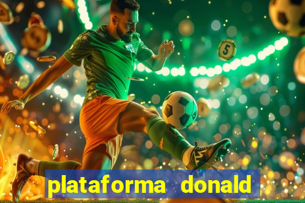 plataforma donald bet é confiável