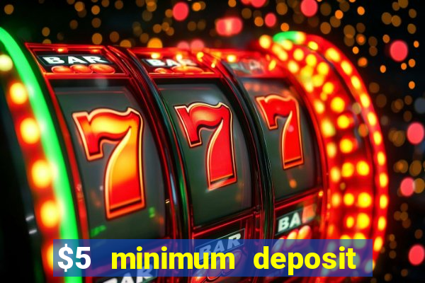 $5 minimum deposit casino australia 2017