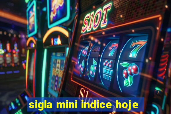 sigla mini indice hoje