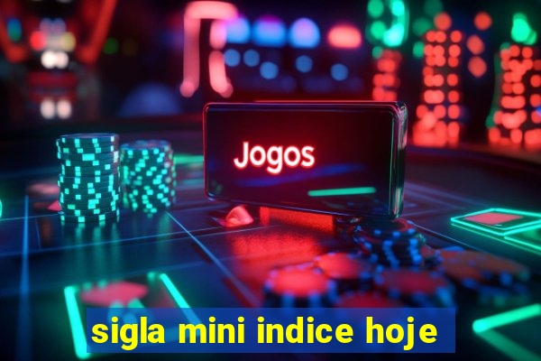 sigla mini indice hoje