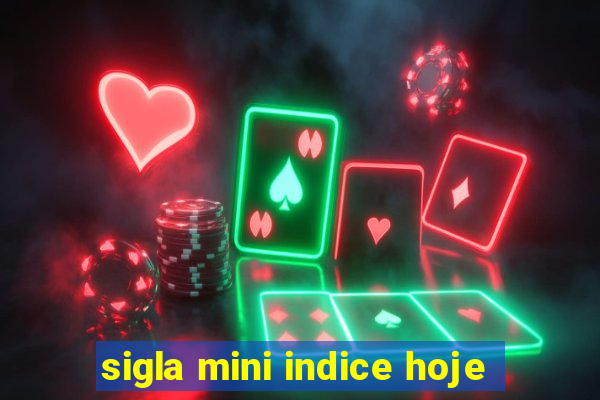 sigla mini indice hoje