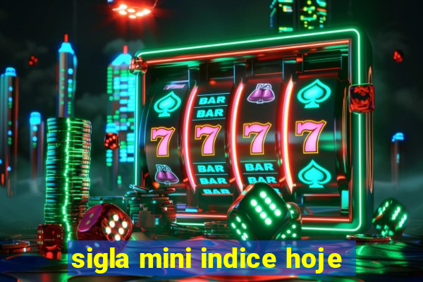 sigla mini indice hoje