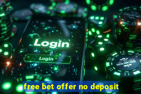 free bet offer no deposit