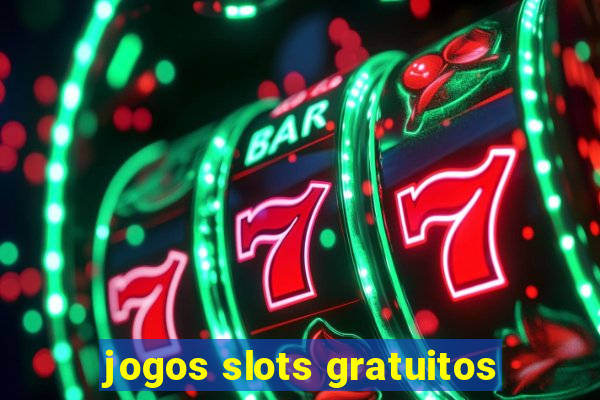 jogos slots gratuitos