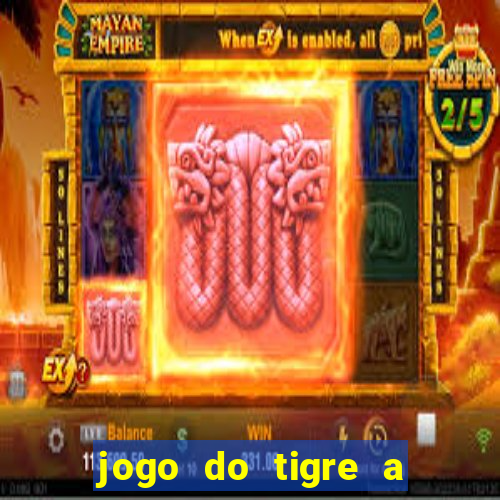 jogo do tigre a partir de 5 reais