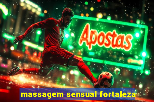 massagem sensual fortaleza