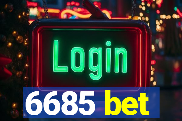 6685 bet