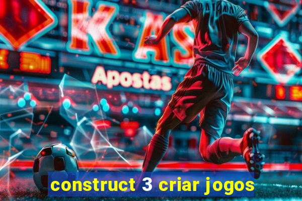 construct 3 criar jogos