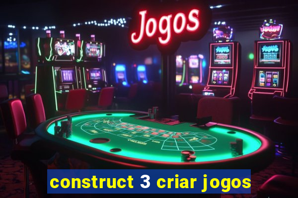 construct 3 criar jogos