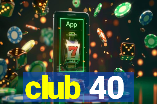 club 40