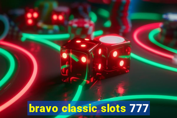 bravo classic slots 777