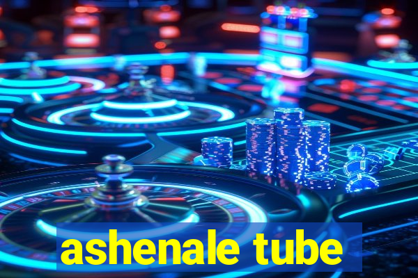 ashenale tube