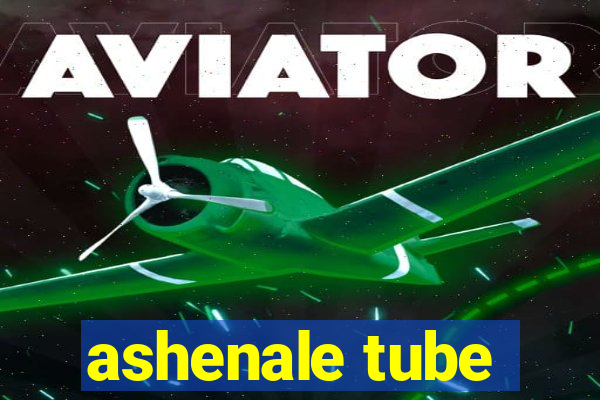 ashenale tube