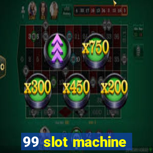 99 slot machine