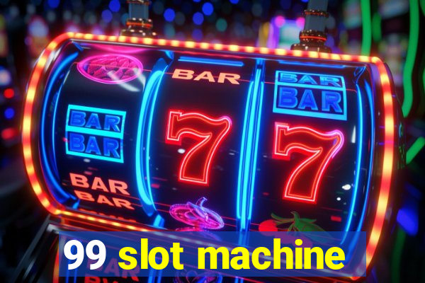 99 slot machine