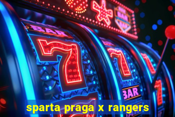 sparta praga x rangers