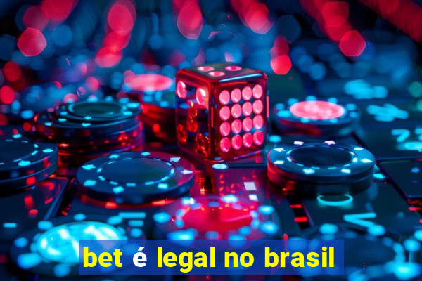 bet é legal no brasil