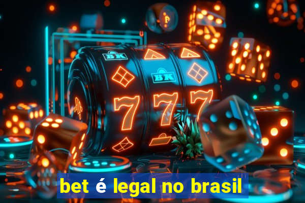 bet é legal no brasil