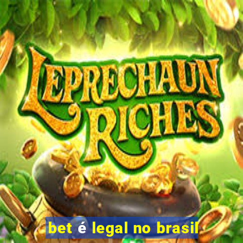 bet é legal no brasil