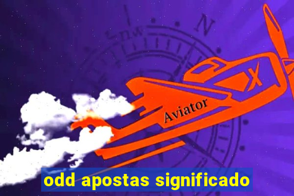 odd apostas significado