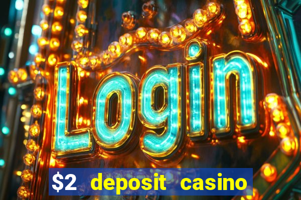 $2 deposit casino nz 2022