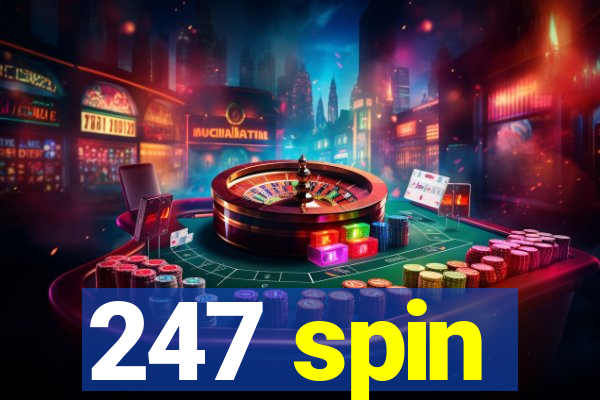 247 spin