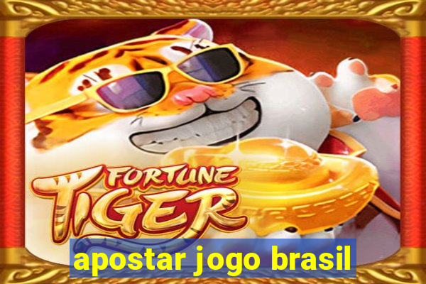 apostar jogo brasil