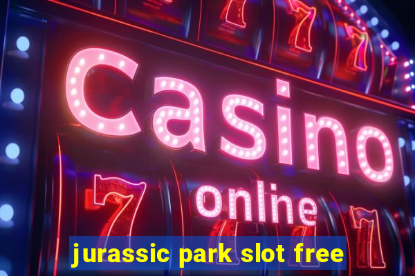 jurassic park slot free