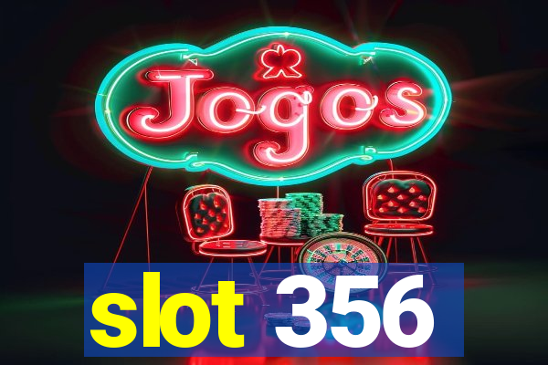 slot 356