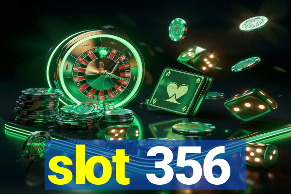 slot 356