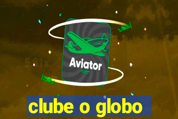 clube o globo