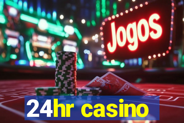 24hr casino