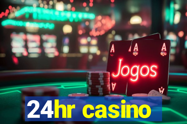 24hr casino