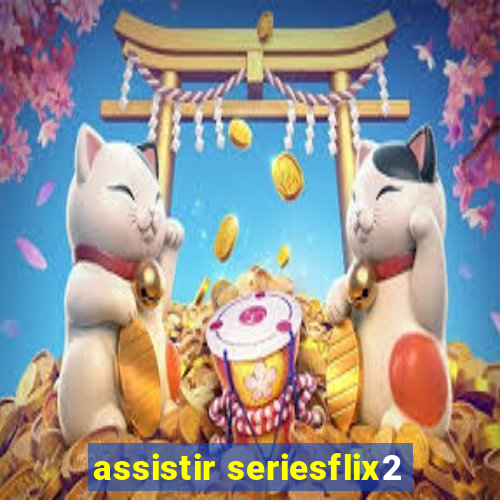 assistir seriesflix2