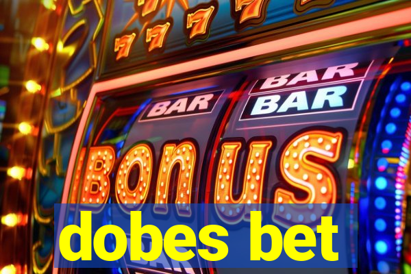 dobes bet