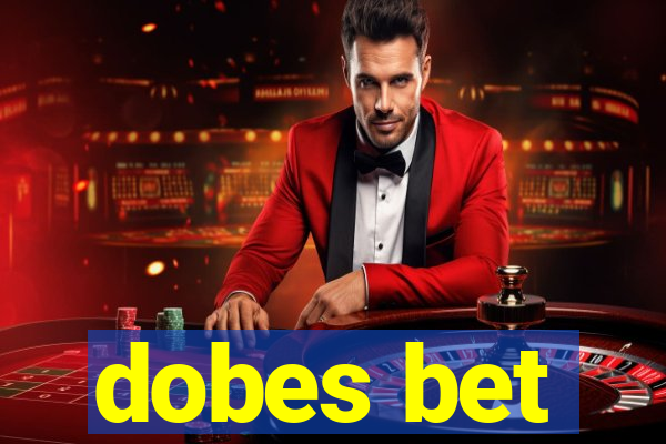 dobes bet