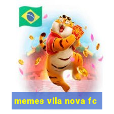 memes vila nova fc