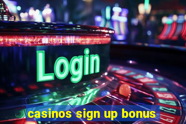 casinos sign up bonus