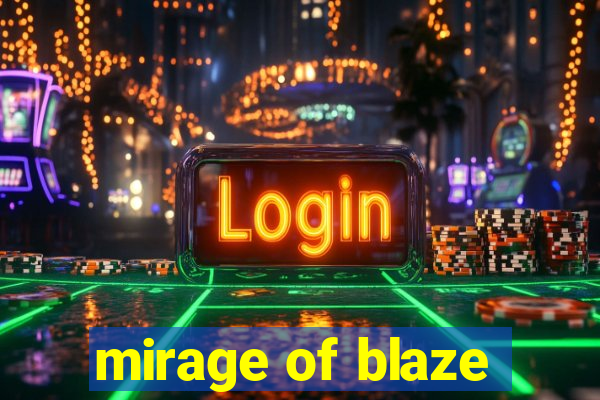 mirage of blaze