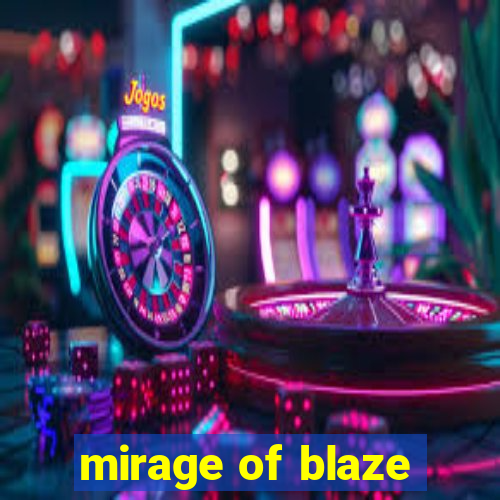 mirage of blaze