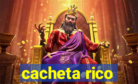 cacheta rico