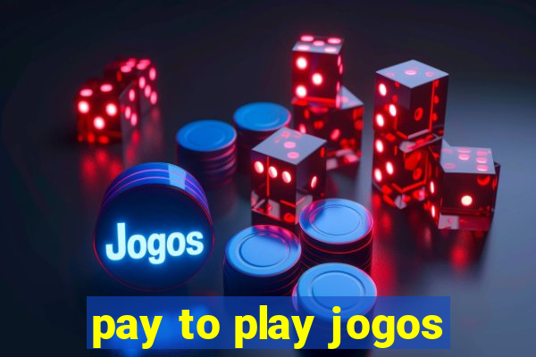 pay to play jogos