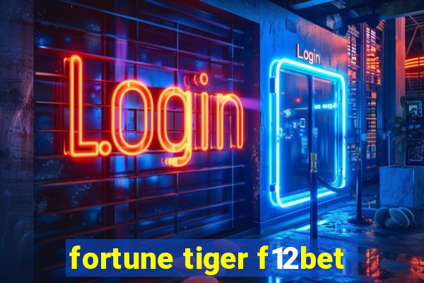 fortune tiger f12bet