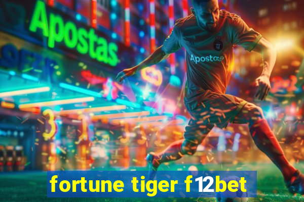 fortune tiger f12bet