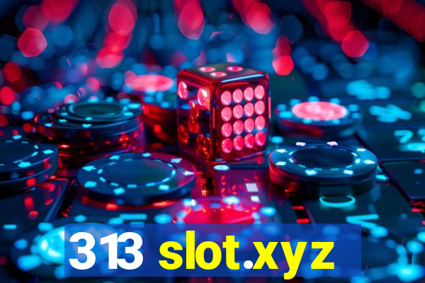 313 slot.xyz