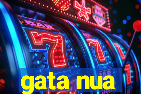 gata nua