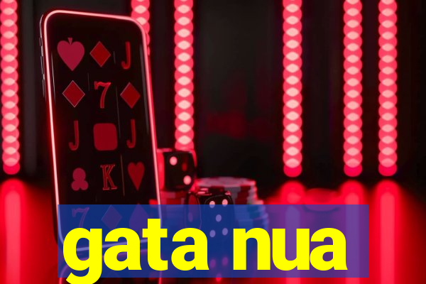 gata nua