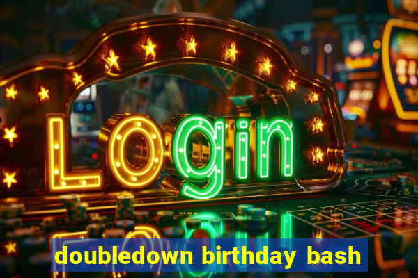 doubledown birthday bash