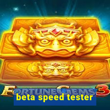 beta speed tester