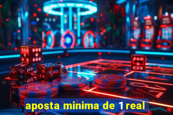 aposta minima de 1 real